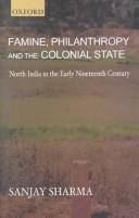 Famine, philanthropy, and the colonial state by Sharma, Sanjay of Zakir Husain College.