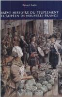 Cover of: Brève histoire du peuplement européen en Nouvelle-France by Robert Larin