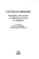 Cover of: Un' Italia minore: famiglia, istruzione e tradizioni civiche in Valdelsa