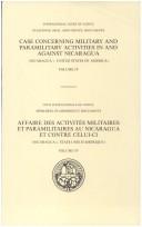 Cover of: Case concerning military and paramilitary activities in and against Nicaragua (Nicaragua v. United States of America) =: Affaire des activités militaires et paramilitaires au Nicaragua et contre celui-ci (Nicaragua c. États-Unis d'Amérique).