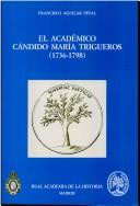 Cover of: El académico Cándido María Trigueros, 1736-1798