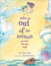 Cover of: Take me out of the bathtub and other silly dilly songs