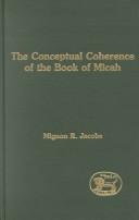 Cover of: The conceptual coherence of the book of Micah by Mignon R. Jacobs