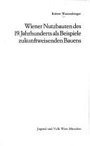Cover of: Wiener Nutzbauten des 19. Jahrhunderts als Beispiele zukunftweisenden Bauens