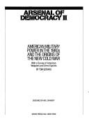 Cover of: Arsenal of democracy II: American military power in the 1980s and the origins of the new cold war : with a survey of American weapons and arms exports