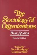 Cover of: The sociology of organizations: basic studies