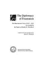 The diplomacy of frustration by Hornbeck, Stanley Kuhl