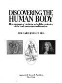 Cover of: Discovering the human body: how pioneers of medicine solved the mysteries of the body's structure and function