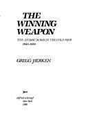 The winning weapon by Gregg Herken