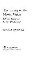 Cover of: The fading of the Maoist vision: city and country in China's development