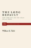 Cover of: The long default: New York City and the urban fiscal crisis