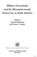 Cover of: Military government and the movement towarddemocracy in South America