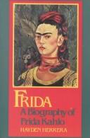 Frida, a biography of Frida Kahlo by Hayden Herrera, Herrera Hayden