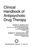 Clinical handbook of antipsychotic drug therapy by Aaron S. Mason