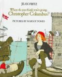Cover of: Where do you think you're going, Christopher Columbus? by Jean Fritz