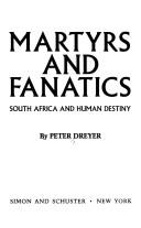 Cover of: Martyrs and fanatics: South Africa and human destiny