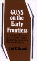 Cover of: Guns on the early frontiers: a history of firearms from colonial times through the years of the Western fur trade
