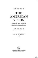 Cover of: The American vision by A. N. Kaul
