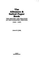 The albumen & salted paper book by Reilly, James M.
