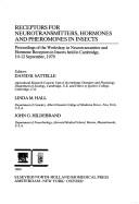 Receptors for neurotransmitters, hormones and pheromones in insects : proceedings of the Workshop in Neurotransmitter and Hormone Receptors in Insects held in Cambridge, 10-12 September, 1979