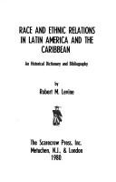 Race and ethnic relations in Latin America and the Caribbean : an historical dictionary and bibliography