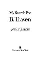 Cover of: My search for B. Traven by Jonah Raskin