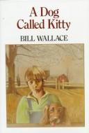 Cover of: A dog called Kitty