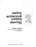 Reading architectural working drawings by Edward John Muller, Edward J. Muller, Philip A. Grau, Edward F. Muller