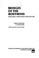 Cover of: Bridges of the bodymind: behavioral approaches to health care