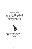 Cover of: Seeds of Mideast crisis: the United States diplomatic role in the Middle East during World War II
