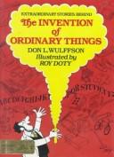 Cover of: Extraordinary stories behind the invention of ordinary things