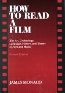 Cover of: How to read a film by Monaco, James.