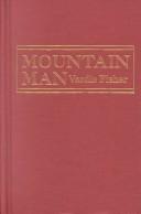 Mountain man by Vardis Fisher