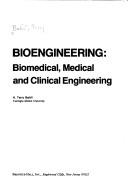 Bioengineering--biomedical, medical, and clinical engineering by Terry Bahill