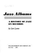Cover of: The 101 best jazz albums: a history of jazz on records