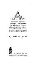 Cover of: America's hive of honey: or, Foreign influences on American fiction through Henry James : essays and bibliographies