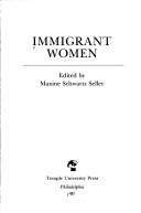 Cover of: Immigrant women by edited by Maxine Seller.