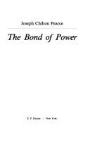The bond of power by Joseph Chilton Pearce