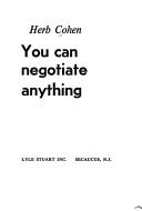 Cover of: You can negotiate anything by Herb Cohen