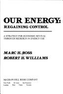 Our energy : regaining control : a strategy for economic revival through redesign in energy use