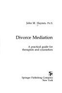 Cover of: Divorce mediation by John M. Haynes