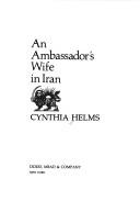 An ambassador's wife in Iran by Cynthia Helms