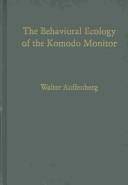 The behavioral ecology ofthe Komodo monitor by Walter Auffenberg