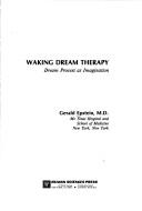 Waking dream therapy by Gerald Epstein