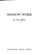 Shadow Work by Ivan Illich