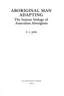 Cover of: Aboriginal man adapting: the human biology of Australian aborigines