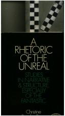 Cover of: A rhetoric of the unreal: studies in narrative and structure, especially of the fantastic