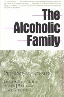 Cover of: The Alcoholic family by Peter Steinglass, with Linda A. Bennett, Steven J. Wolin, and David Reiss.