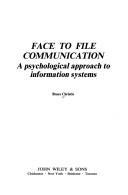 Cover of: Face to file communication: a psychological approach to information systems