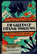 Cover of: The garden of eternal swallows: a natural foods cookbook
